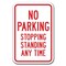 Signmission No Parking Stopping Standing Any Time 12inx18in Heavy Gauges, A-1218 No Stopping or Standing - Stand A-1218 No Stopping or Standing - Stand - alternate 1